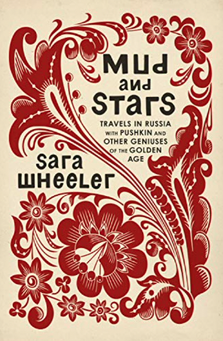 Review of ‘Mud and Stars’, a Russian Literary Travel Book by Sara Wheeler